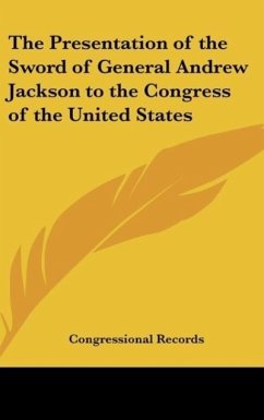The Presentation of the Sword of General Andrew Jackson to the Congress of the United States
