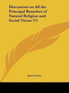 Discourses on All the Principal Branches of Natural Religion and Social Virtue V2