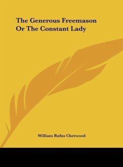 The Generous Freemason Or The Constant Lady - Chetwood, William Rufus