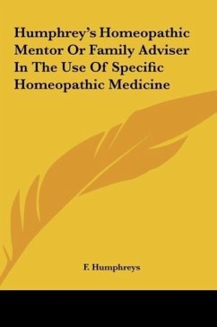 Humphrey's Homeopathic Mentor Or Family Adviser In The Use Of Specific Homeopathic Medicine
