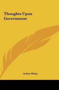 Thoughts Upon Government - Helps, Arthur