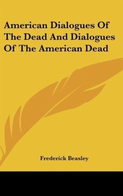 American Dialogues Of The Dead And Dialogues Of The American Dead - Beasley, Frederick