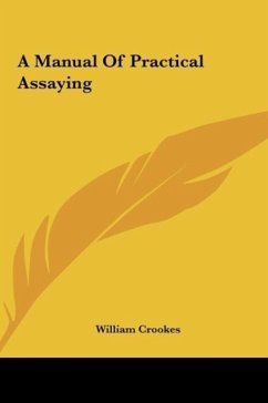 A Manual Of Practical Assaying - Crookes, William