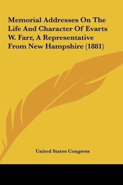 Memorial Addresses On The Life And Character Of Evarts W. Farr, A Representative From New Hampshire (1881) - United States Congress