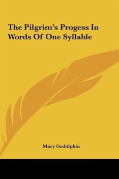 The Pilgrim's Progess In Words Of One Syllable - Godolphin, Mary
