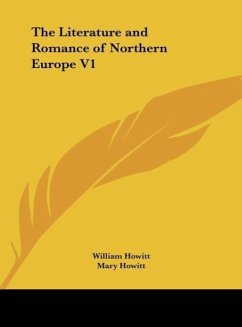 The Literature and Romance of Northern Europe V1 - Howitt, William; Howitt, Mary