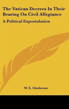 The Vatican Decrees In Their Bearing On Civil Allegiance - Gladstone, W. E.