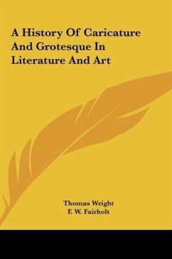 A History Of Caricature And Grotesque In Literature And Art - Wright, Thomas