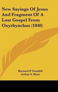 New Sayings Of Jesus And Fragment Of A Lost Gospel From Oxyrhynchus (1840)