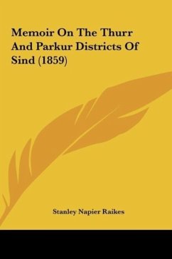 Memoir On The Thurr And Parkur Districts Of Sind (1859) - Raikes, Stanley Napier