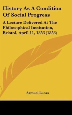 History As A Condition Of Social Progress - Lucas, Samuel