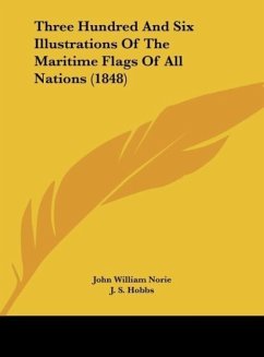 Three Hundred And Six Illustrations Of The Maritime Flags Of All Nations (1848)