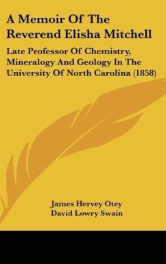 A Memoir Of The Reverend Elisha Mitchell - Otey, James Hervey; Swain, David Lowry