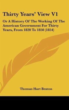 Thirty Years' View V1 - Benton, Thomas Hart