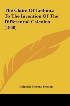 The Claim Of Leibnitz To The Invention Of The Differential Calculus (1860)