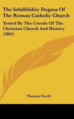 The Infallibility Dogma Of The Roman Catholic Church - Nevill, Thomas