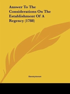 Answer To The Considerations On The Establishment Of A Regency (1788)