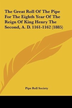 The Great Roll Of The Pipe For The Eighth Year Of The Reign Of King Henry The Second, A. D. 1161-1162 (1885)