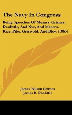 The Navy In Congress - Grimes, James Wilson; Doolittle, James R.; Nye, James W.