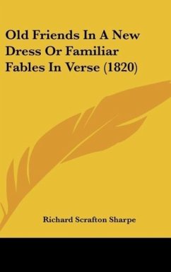 Old Friends In A New Dress Or Familiar Fables In Verse (1820) - Sharpe, Richard Scrafton