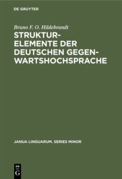 Strukturelemente der deutschen Gegenwartshochsprache - Hildebrandt, Bruno F. O.