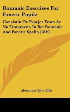 Romanic Exercises For Fonetic Pupilz - Ellis, Alexander John