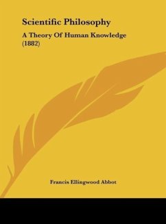 Scientific Philosophy - Abbot, Francis Ellingwood