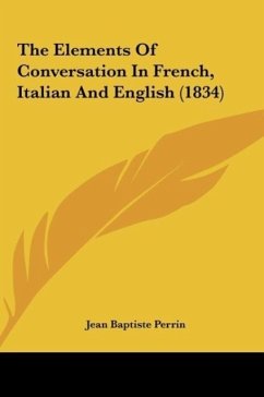 The Elements Of Conversation In French, Italian And English (1834) - Perrin, Jean Baptiste