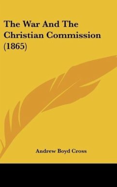 The War And The Christian Commission (1865) - Cross, Andrew Boyd