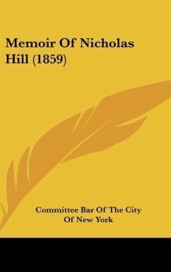 Memoir Of Nicholas Hill (1859) - Committee Bar Of The City Of New York