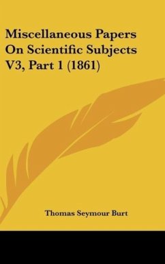 Miscellaneous Papers On Scientific Subjects V3, Part 1 (1861) - Burt, Thomas Seymour