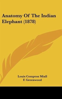 Anatomy Of The Indian Elephant (1878) - Miall, Louis Compton; Greenwood, F.