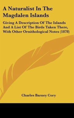 A Naturalist In The Magdalen Islands - Cory, Charles Barney