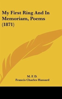 My First Ring And In Memoriam, Poems (1871) - M. F. D.; Hassard, Francis Charles