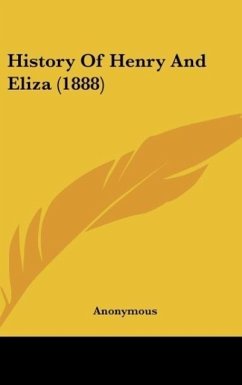 History Of Henry And Eliza (1888) - Anonymous