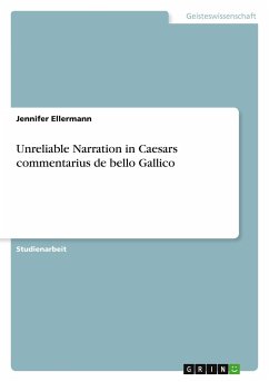 Unreliable Narration in Caesars commentarius de bello Gallico