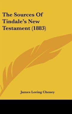 The Sources Of Tindale's New Testament (1883) - Cheney, James Loring
