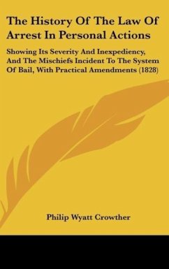 The History Of The Law Of Arrest In Personal Actions - Crowther, Philip Wyatt