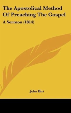 The Apostolical Method Of Preaching The Gospel - Birt, John