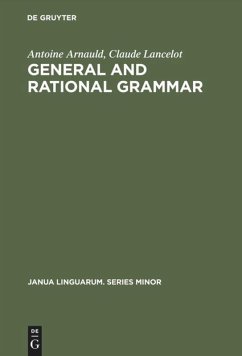 General and Rational Grammar - Arnauld, Antoine;Lancelot, Claude