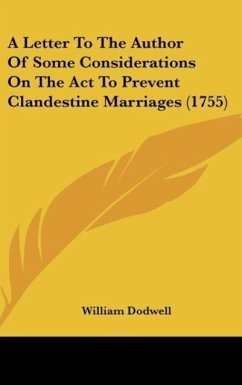 A Letter To The Author Of Some Considerations On The Act To Prevent Clandestine Marriages (1755) - Dodwell, William