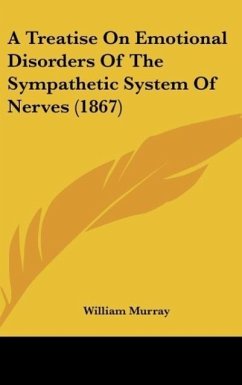A Treatise On Emotional Disorders Of The Sympathetic System Of Nerves (1867) - Murray, William