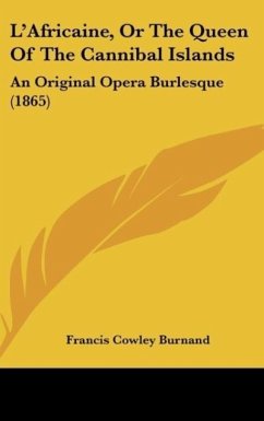 L'Africaine, Or The Queen Of The Cannibal Islands - Burnand, Francis Cowley