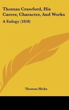 Thomas Crawford, His Career, Character, And Works - Hicks, Thomas