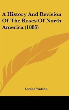 A History And Revision Of The Roses Of North America (1885)