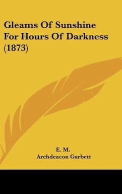 Gleams Of Sunshine For Hours Of Darkness (1873) - E. M.
