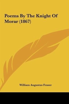 Poems By The Knight Of Morar (1867) - Fraser, William Augustus