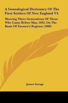 A Genealogical Dictionary Of The First Settlers Of New England V4 - Savage, James