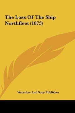 The Loss Of The Ship Northfleet (1873) - Waterlow And Sons Publisher