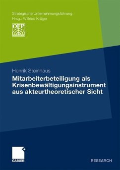 Mitarbeiterbeteiligung als Krisenbewältigungsinstrument aus akteurtheoretischer Sicht - Steinhaus, Henrik